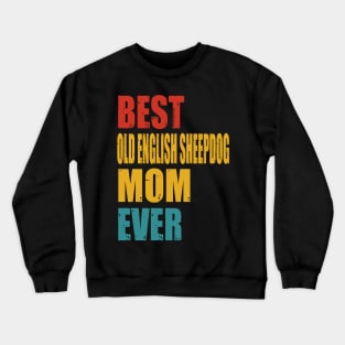 Vintage Best Old English Sheepdog Mom Ever Crewneck Sweatshirt